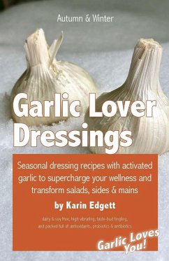 Garlic Lover Dressings (Activated Garlic Recipes, #1) (eBook, ePUB) - Edgett, Karin