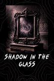 Shadow In The Glass (eBook, ePUB)