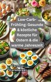 Low-Carb-Frühling: Gesunde & köstliche Rezepte für Ostern & die warme Jahreszeit (eBook, ePUB)