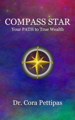 Compass Star: Your PATH to True Wealth (eBook, ePUB) - Pettipas, Cora