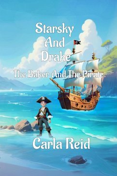 Starsky And Drake The Baker And The Pirate (eBook, ePUB) - Reid, Carla