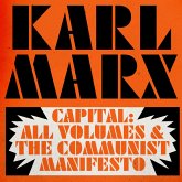 Capital: Volumes 1, 2, and 3, and The Communist Manifesto (MP3-Download) Capital: Volumes 1, 2, and 3, and The Communist Manifesto (MP3-Download)
