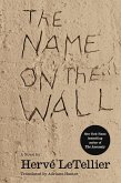 The Name on the Wall (eBook, ePUB) The Name on the Wall (eBook, ePUB)
