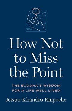 How Not to Miss the Point (eBook, ePUB) - Rinpoche, Jetsun Khandro