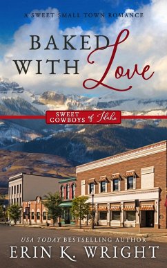Cover Baked With Love: An Enemies-to-Lovers Sweet Romance (Sweet Cowboys of Idaho, #9) (eBook, ePUB)