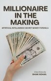 Millionaire in the Making: AI's Secret Money Formula (eBook, ePUB)