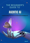 The Beginner's Guide to Agentic AI (eBook, ePUB) The Beginner's Guide to Agentic AI (eBook, ePUB)