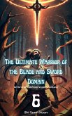The Ultimate Warrior of the Blade and Sword Domain (eBook, ePUB) The Ultimate Warrior of the Blade and Sword Domain (eBook, ePUB)