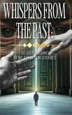 Whispers from the Past: 50 Astonishing Reincarnation Stories (eBook, ePUB) Whispers from the Past: 50 Astonishing Reincarnation Stories (eBook, ePUB)