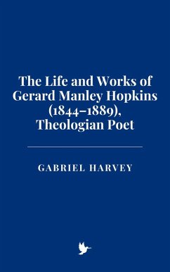 Cover The Life and Works of Gerard Manley Hopkins (1844-1889), Theologian Poet (eBook, ePUB)