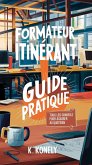 Formateur itinérant. Guide pratique: tous les conseils pour assurer au quotidien (Journ'y Pro, #1) (eBook, ePUB)