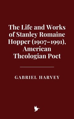 Cover The Life and Works of Stanley Romaine Hopper (1907-1991), American Theologian Poet (eBook, ePUB)