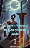 The Ultimate Warrior of the Blade and Sword Domain (eBook, ePUB) The Ultimate Warrior of the Blade and Sword Domain (eBook, ePUB)