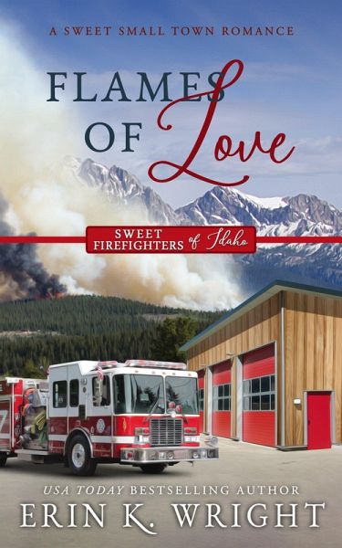 Flames of Love: A Sweet Friends-to-Lovers Romance (Sweet Firefighters of Idaho, #1) (eBook, ePUB) Flames of Love: A Sweet Friends-to-Lovers Romance (Sweet Firefighters of Idaho, #1) (eBook, ePUB)