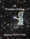 AI Warfare Ethics (The Space Warfare Trilogy, #3) (eBook, ePUB)