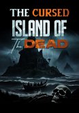 The Cursed Island Of The Dead (eBook, ePUB)