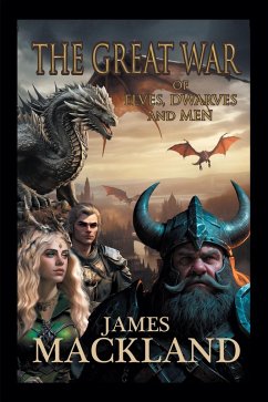 THE GREAT WAR OF ELVES, DWARVES, AND MEN (eBook, ePUB) - Mackland, James THE GREAT WAR OF ELVES, DWARVES, AND MEN (eBook, ePUB) - Mackland, James