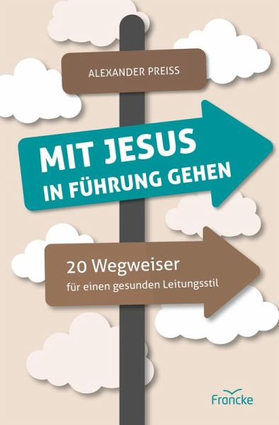 Mit Jesus in Führung gehen (eBook, ePUB) Mit Jesus in Führung gehen (eBook, ePUB)