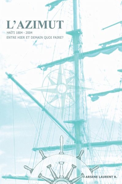 L'Azimut -- Haiti -- 1804-2004 Entre hier et demain quoi faire? (eBook, ePUB)