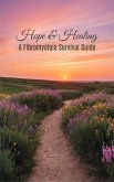 Hope and Healing: A Fibromyalgia Survival Guide (eBook, ePUB) Hope and Healing: A Fibromyalgia Survival Guide (eBook, ePUB)
