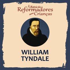 A História dos Reformadores para Crianças: William Tyndale (MP3-Download) - Wright, Julia McNair