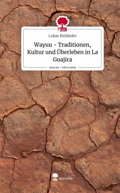 Cover Wayuu - Traditionen, Kultur und Überleben in La Guajira. Life is a Story - story.one