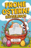 Frohe Ostern! Rätselbuch mit Sudoku, Wortsuchrätsel und Labyrinth-Rätsel: Das kleine Geschenk zu Ostern für Freunde, Familie und Kollegen Frohe Ostern! Rätselbuch mit Sudoku, Wortsuchrätsel und Labyrinth-Rätsel: Das kleine Geschenk zu Ostern für Freunde, Familie und Kollegen