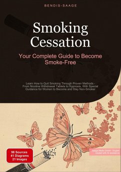 Smoking Cessation: Your Complete Guide to Become Smoke-Free - Saage, Bendis