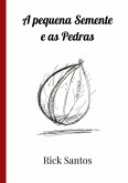 A pequena Semente e as Pedras A pequena Semente e as Pedras