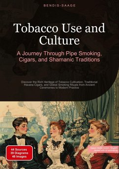 Tobacco Use and Culture: A Journey Through Pipe Smoking, Cigars, and Shamanic Traditions - Saage, Bendis