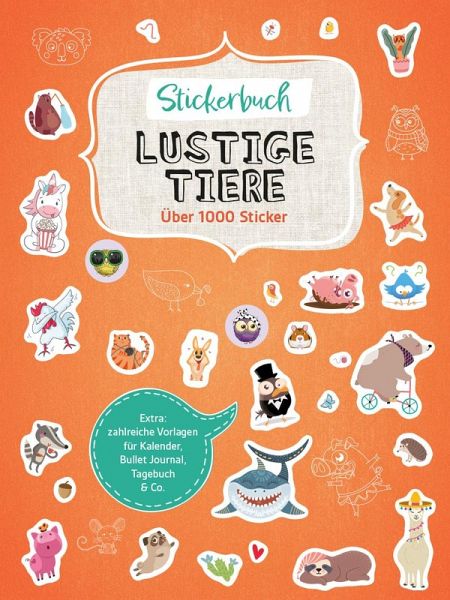 Stickerbuch Lustige Tiere I Über 1000 Sticker Stickerbuch Lustige Tiere I Über 1000 Sticker