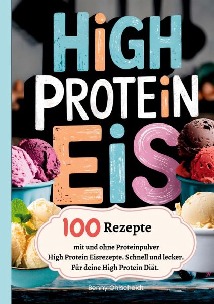 High Protein Eis-100 Rezepte, mit und ohne Proteinpulver