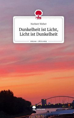 Cover Dunkelheit ist Licht, Licht ist Dunkelheit. Life is a Story - story.one