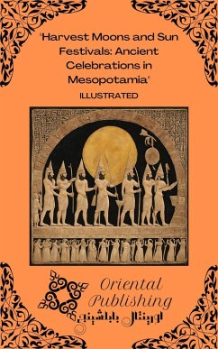 Cover Harvest Moons and Sun Festivals Ancient Celebrations in Mesopotamia (eBook, ePUB)