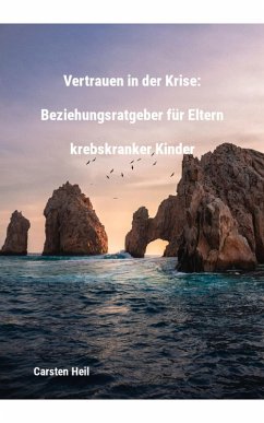 Cover Vertrauen in der Krise: Beziehungsratgeber für Eltern krebskranker Kinder (eBook, ePUB)