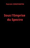 Sous l'Emprise du Spectre (eBook, ePUB) Sous l'Emprise du Spectre (eBook, ePUB)