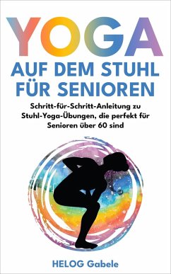 Cover Beweglichkeit im Alter: Yoga für Senioren: Sicher und effektiv (eBook, ePUB)