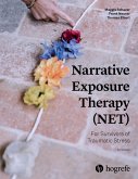 Narrative Exposure Therapy (NET) For Survivors of Traumatic Stress (eBook, PDF) Narrative Exposure Therapy (NET) For Survivors of Traumatic Stress (eBook, PDF)