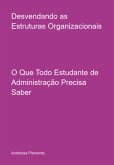 Desvendando As Estruturas Organizacionais (eBook, ePUB) Desvendando As Estruturas Organizacionais (eBook, ePUB)