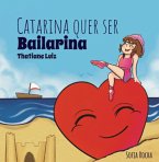 Catarina Quer Ser Bailarina (eBook, ePUB)