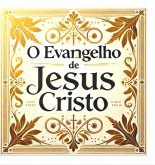 O Evangelho De Jesus Cristo (eBook, ePUB)