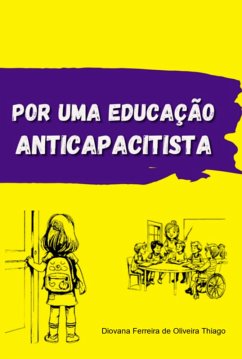 Por Uma Educação Anticapacitista (eBook, ePUB) - de Thiago, Diovana Ferreira Oliveira