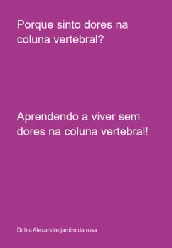 Porque Sinto Dores Na Coluna Vertebral? (eBook, ePUB) - Da Rosa, h. c Alexandre Jardim