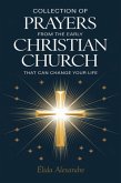 Collection Of Prayers From The Early Christian Church That Can Change Your Life (eBook, ePUB)