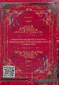 Cover O Processo Do Inútil Continua: Rereciclando O Velho Como Novo E Versa-vice (eBook, ePUB)