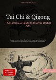 Tai Chi & Qigong: The Complete Guide to Internal Martial Arts (eBook, ePUB) Tai Chi & Qigong: The Complete Guide to Internal Martial Arts (eBook, ePUB)