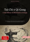 Tai Chi e Qi Gong: A Arte Milenar do Movimento e Energia (eBook, ePUB) Tai Chi e Qi Gong: A Arte Milenar do Movimento e Energia (eBook, ePUB)