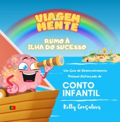 Viagem Da Mente Rumo À Ilha Do Sucesso (eBook, PDF) - Gonçalves, Kelly