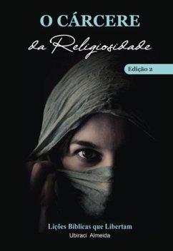 O Cárcere Da Religiosidade - Ii (eBook, PDF) - Almeida, Ubiraci C.