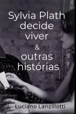 Sylvia Plath Decide Viver & Outras Histórias (eBook, ePUB)